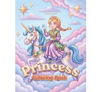 Princess Coloring Book: 50 Cute Royal Princesses with Castles, Animals, Magic, and Adventure