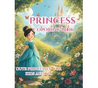 Princess Coloring Book Cute Princess For kids Age 4-8: Magical Princess Coloring Book with 100 Cute Designs for Creativity, Fun and Relaxation
