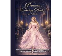 Princess Coloring Book for Adults: Beautiful Fairy Tale Princesses, Elegant Dresses, Castles and Romantic Fantasy Scenes