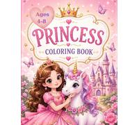 Princess coloring book for girls: +50 cute and magical designs for 4-8-year-olds, with unicorns, castles, fairytale, bold and easy coloring pages for kids