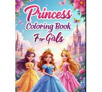 Princess coloring book for girls: A Magical Coloring Adventure Filled with Castles, Crowns, and Dreams