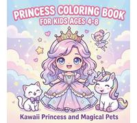Princess Coloring Book For Kids Ages 4-8: Kawaii And Cute Coloring Pages For Girls With Unicorns And Magical Friends, Bold And Easy Designs For Beginners