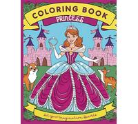 Princess Coloring Book for Kids and Adults: Let Your Imagination Sparkle