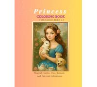 Princess Coloring Book: Magical Castles, Cute Animals, and Fairytale Adventures for Girls Ages 4-8