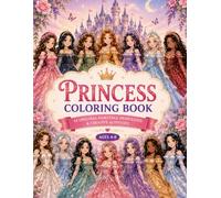 Princess Coloring Book: Original Fairytale Princesses, Magical Dresses, Crowns & Creative Activities for Kids
