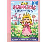 PRINCESS COLORING BOOK: PRINCESS COLORING BOOK FOR KIDS 6+