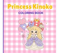 Princess coloring book: Princess Kinoko's Magical Strawberry Kingdom Coloring Book for Ages 4-8