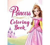 Princess Coloring Book: Relax and Create Magical Worlds - Perfect for Every Princess Lover