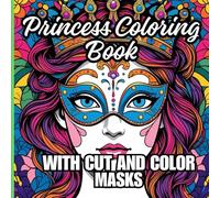 Princess Coloring Book with Cut and Color Masks: Dress-Up Fun for Creative Kids!