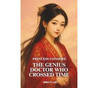 Princess Consort: The Genius Doctor Who Crossed Time: A Timeless Love Between a Cold Prince and a Modern Healer