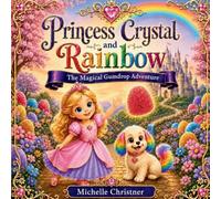 Princess Crystal and Rainbow: The Magical Gumdrop Adventure: 1