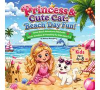 Princess & Cute Cat: Beach Day Fun!: Sunny Beach Adventures Filled with Sands, Sunshine & Friendship for Kids Ages 4-8
