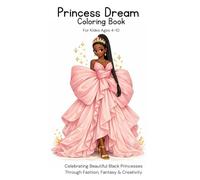 Princess Dream Coloring Book: Celebrating Beautiful Black Princesses Through Fashion, Fantasy & Creativity | A Coloring Book for Black Girls Ages 4-10