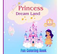 Princess Dream Land - A Fun Coloring Book: Magical Gardens, Crowns & Marvelous Castles for Kids Ages 5-10 years