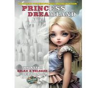 PRINCESS DREAMLAND ein märchenhaftes Malbuch für Erwachsene: A journey back to childhood dreams