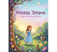 Princess Dreams: A Magical Colouring Adventure: Featuring Fairytale Princesses, Unicorn Carriages, and Enchanted Gardens