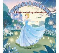 princess dreams: a royal coloring adventure