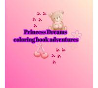 Princess Dreams: Coloring book adventures: A young girls coloring book