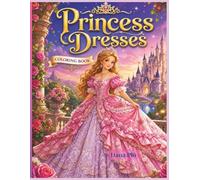 Princess Dresses: 50 Magical Princess Dress Coloring Pages for Kids