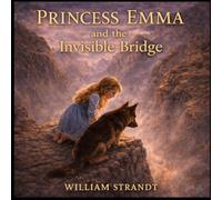 Princess Emma: And the Invisible Bridge