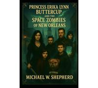 Princess Erika Lynn Buttercup and the Space Zombies of the French Quarter: Book 4 of the Buttercup series
