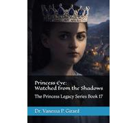 Princess Eve: Watched from the Shadows: The Princess Legacy Series Book 17