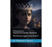 Princess Eve: Watched from the Shadows: The Princess Legacy Series Book 17