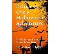 Princess Eve's Halloween Adventure: The Princess Legacy Series Book Two