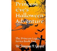 Princess Eve's Halloween Adventure: The Princess Legacy Series Book Two