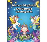 Princess Fairy,Goblin and Mermaid Coloring Book Kids Ages 2-8: 8.5 x 11 inches 250 pages|4 sections|