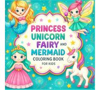Princess, Fairy,Unicorn, and Mermaid: Cute Coloring Book For Kids Ages 4-8
