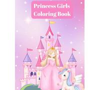 Princess Girls Coloring Book: Princess, Unicorn, Mermaid, Ballerina Coloring Book for Girls Ages 4-8