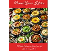 Princess Green’s Kitchen: A Culinary Celebration of Soups, Stews, and Heartwarming Flavors