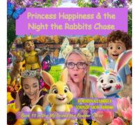 PRINCESS HAPPINESS AND THE NIGHT THE RABBITS CHOSE: A Story About Being True to Yourself and Finding Where You Belong