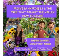 PRINCESS HAPPINESS & THE TREE THAT TAUGHT THE VALLEY HOW TO SHARE: How The Friends of the Valley Learned to Make It the Best Day Ever