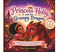 Princess Holly & The Grumpy Dragon