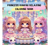 Princess kawaii relaxing coloring book: relaxing coloring book
