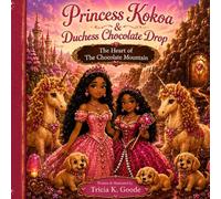 Princess Kokoa & Duchess Chocolate Drop: The Heart of The Chocolate Mountain