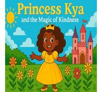 Princess Kya and The Magic of Kindness
