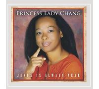 Princess Lady Chang - Jesus Is Always Near