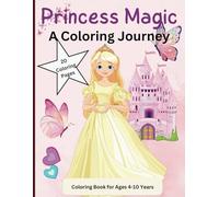 Princess Magic: A Coloring Journey: Perfect Princess Coloring Adventure for Ages 4-10
