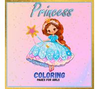 Princess Magic: An Enchanting Coloring Book for Kids and Teens: A Delightful Collection of Cute Chibi Characters, Elegant Dresses, and Magical Fairytale Adventures for Relaxation and Creativity