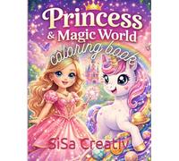 Princess & Magic World Coloring Book: Enchanting coloring pages for ages 3-7 with castles, crowns, fairies and magical scenes