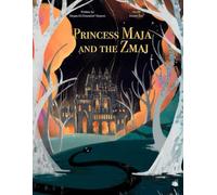 Princess Maja and the Zmaj: A timeless fairy-tale adventure of a princess in exile who discovers surprising helpers on her journey to reclaim her kingdom from an evil usurper.