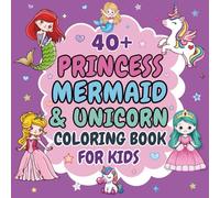 Princess, Mermaid & Unicorn: Cute, Fun and Easy Coloring Book For Kids Ages 4-8