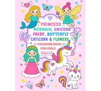 Princess, Mermaid, Unicorn, Fairy, Butterfly, Caticorn & Flowers: Super Cute and Easy Coloring Book For Girls