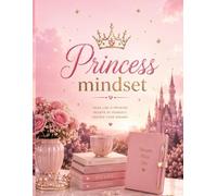 Princess Mindset: A Journal for Girls to Dream, Believe & Grow