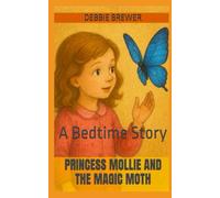Princess Mollie and the Magic Moth: A Bedtime Story