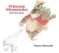 Hayao Miyazaki Princess Mononoke: The First Story (Copertina rigida)
