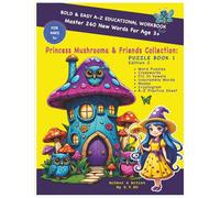 Princess Mushrooma & Friends: Puzzle Book 1, Edition 2, BOLD & EASY A-Z EDUCATIONAL WORKBOOK: Master 260 New Words For Ages 3+